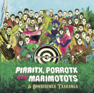 Pirritx, Porrotx eta Marimotots & Bonberenea Txaranga